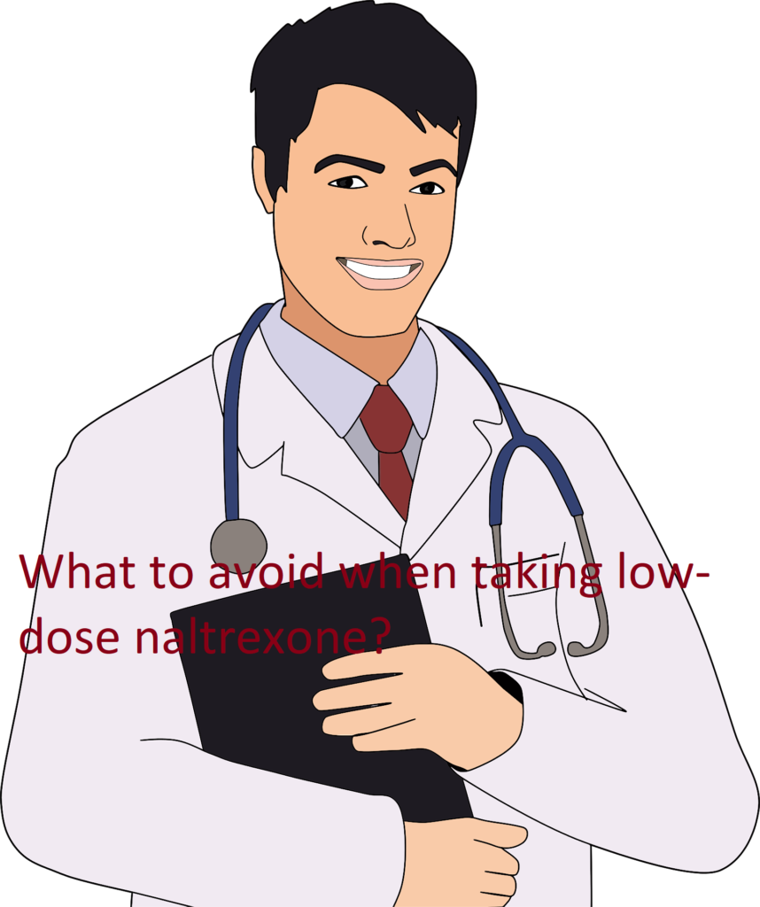 What to avoid when taking low dose naltrexone